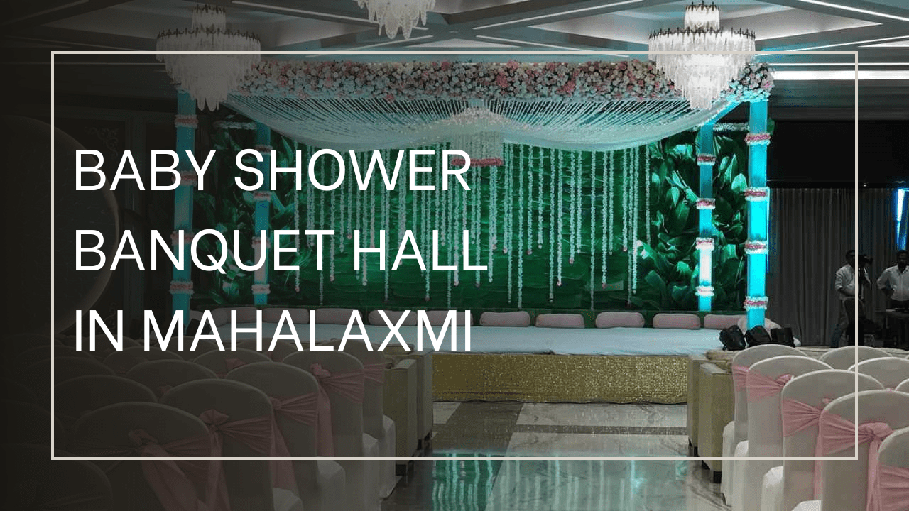 Baby Shower Banquet Hall in Mahalaxmi