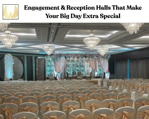 Engagement & Reception Halls That Make Your Big Day Extra Special
