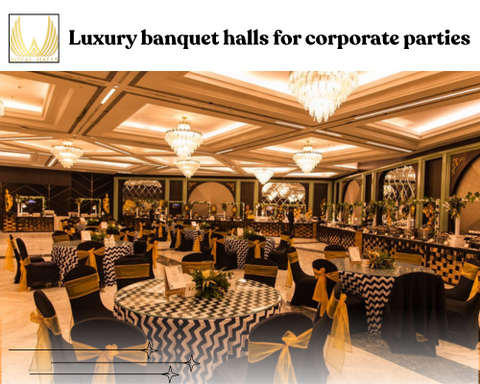 Luxury Banquet Halls for Corporate Meetings/ Parties